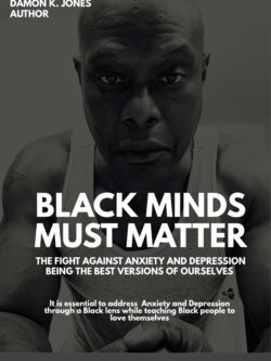 Black Minds Must Matter!: The Fight Against Anxiety and Depression