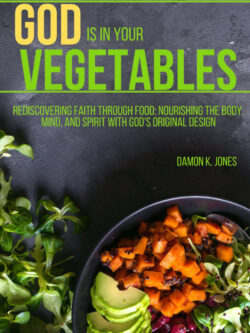 God Is In Your Vegetables : Restoring Faith Through Food