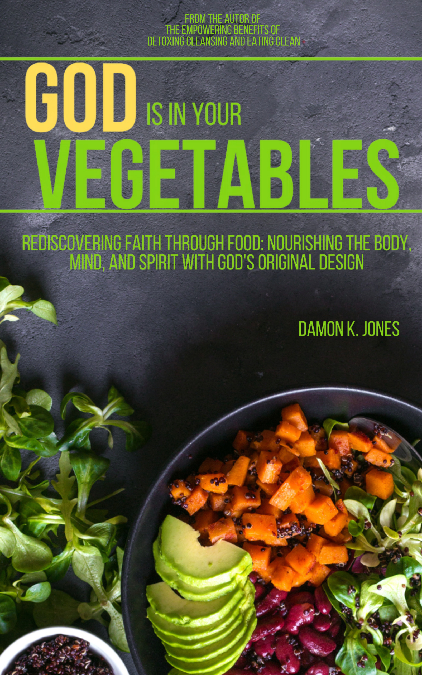 God Is In Your Vegetables : Restoring Faith Through Food