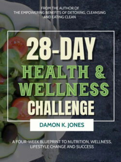 28 Day Health and Wellness Challenge: A Four-Week Blueprint to Nutrition, Wellness, Lifestyle Change and Success