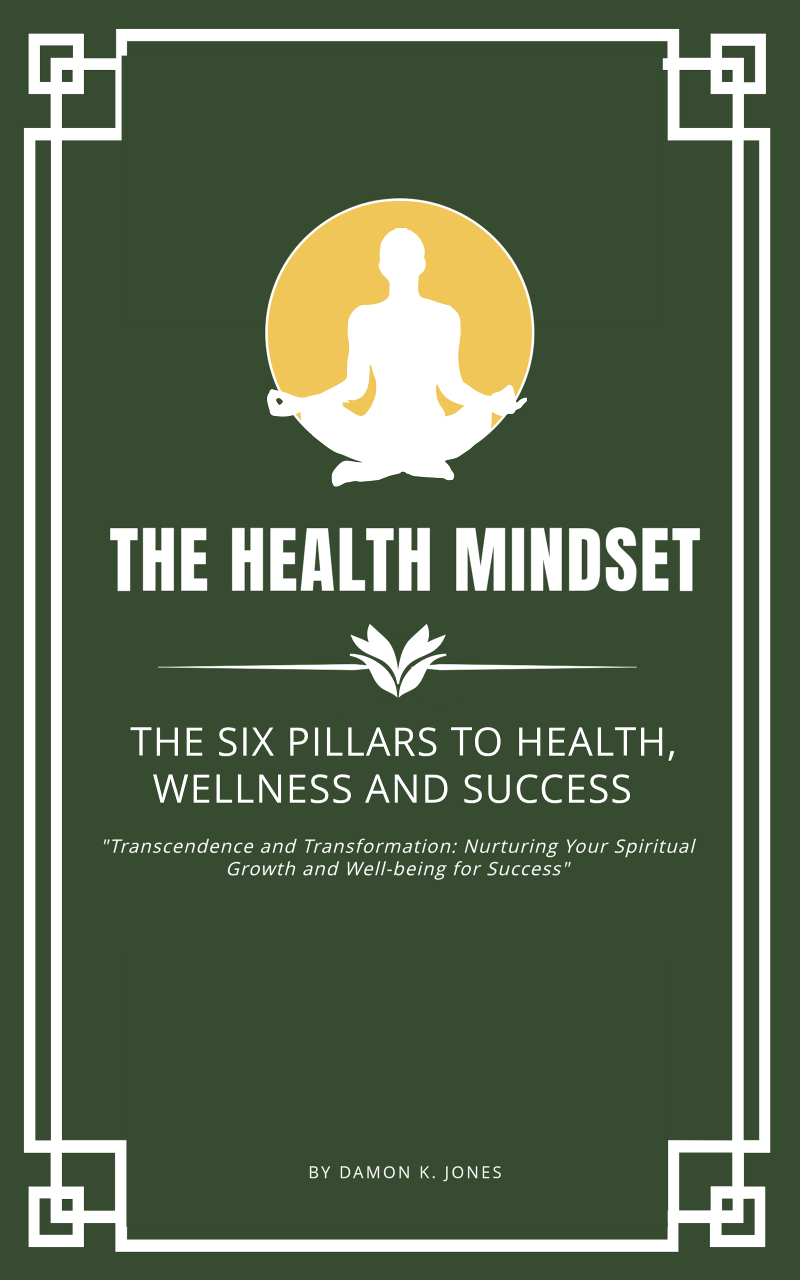 The Health Mindset: 6 Pillars of Health and Wellness